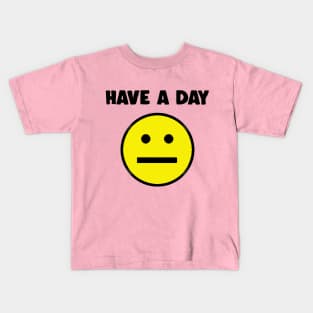 Have A Day   -   Nihilist   Face   Design Kids T-Shirt